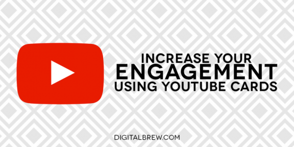 Want The Most YouTube Engagement? Implement Cards