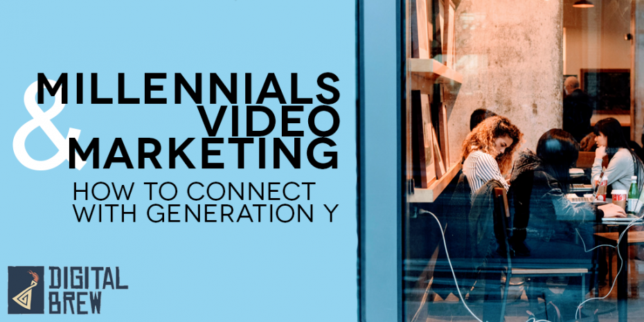 Millennials And Video Marketing: How To Connect With Generation Y