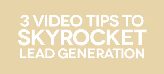 These 3 Video Tips Will Skyrocket Your Lead Generation