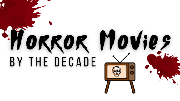 Horror Movies by the Decade
