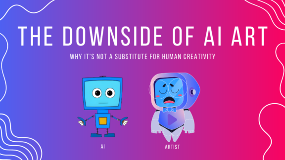 The Downside of AI Art: Why It Can’t Replace Human Creativity