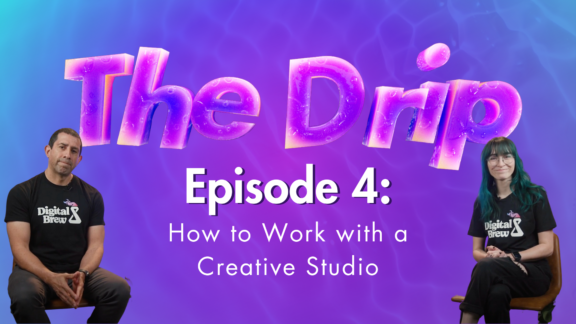 The Drip Ep. 4: Working With a Creative Studio