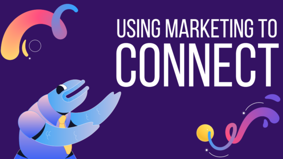 Using Marketing to Connect