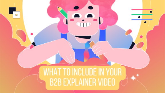 What to Include in Your B2B Explainer Video