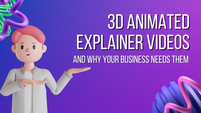 3D Animated Explainer Videos: Why Your Business Needs Them