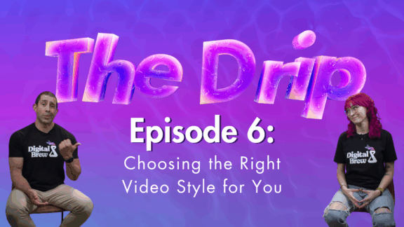 The Drip Ep. 6: Choosing the Right Video Style for You