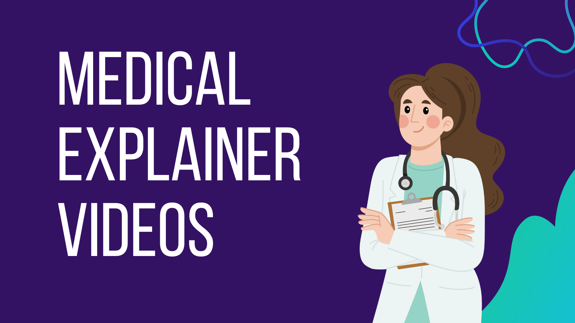 Why You Need Medical Explainer Videos - Digital Brew