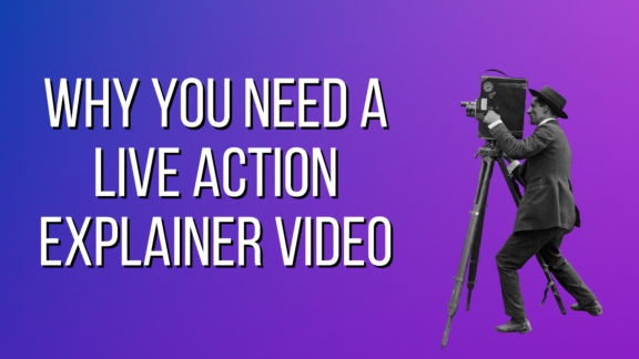 Why You Need a Live Action Explainer Video