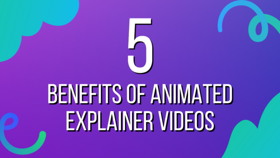 5 Benefits of Animated Explainer Videos