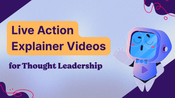 Live Action Explainer Videos for Thought Leadership