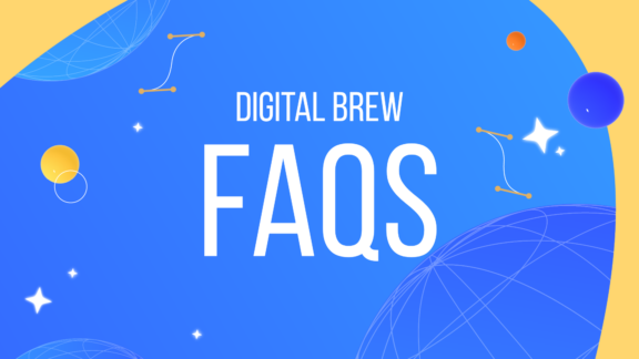 Digital Brew FAQs: Everything You’ve Ever Wanted to Know About Working With Us
