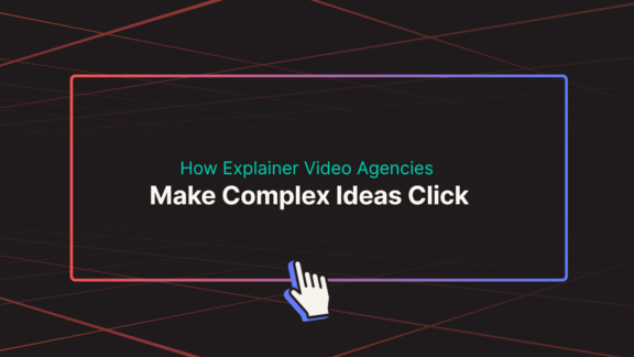 How Explainer Video Agencies Make Complex Ideas Click