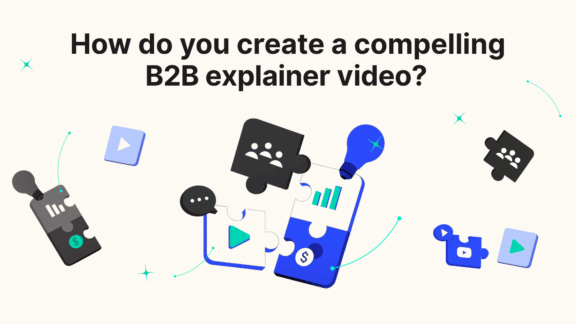 How do you create a compelling b2b explainer video?