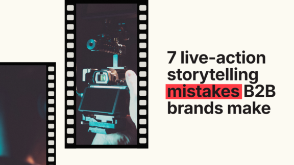 7 Live-Action Storytelling Mistakes B2B Brands Make