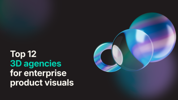 Top 12 3D Agencies for Enterprise Product Visuals